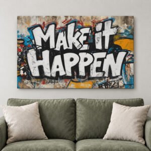 Make It Happen Graffiti Canvas Print, Motivational Street Art, Hustle Quote Wall Decor