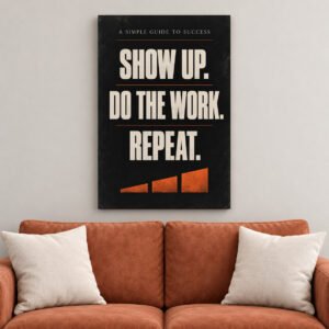 Show Up Do The Work Repeat Motivational canvas wall art over sofa
