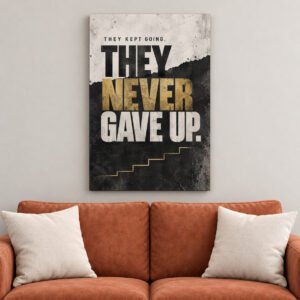 They Never Gave Up Motivational canvas wall art over sofa