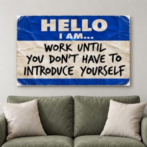 Work Until You Don't Have To Introduce Yourself Motivational Canvas Wall Art